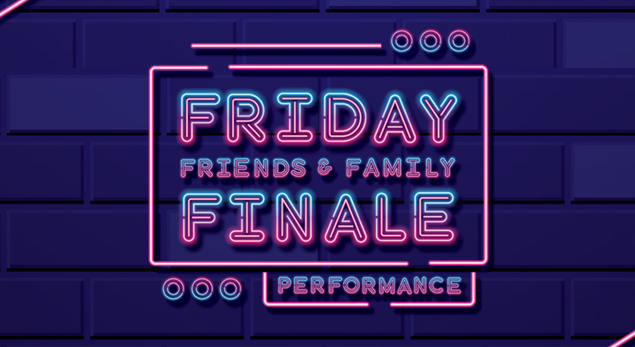 Friday Friends & Family Finale
